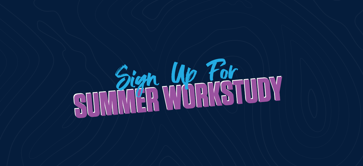 Sign up for summer workstudy